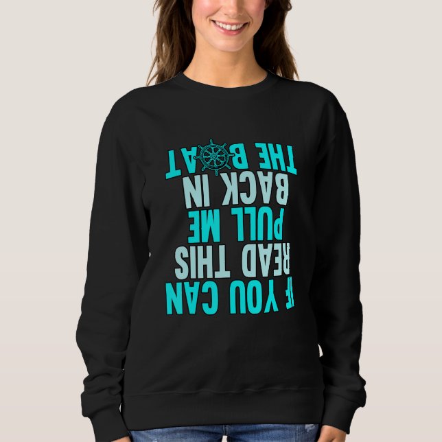 If You Can Read This Pull Me Back Boating Captain  Sweatshirt (Front)