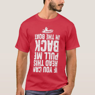 If You Can Read This Pull Me Back In The Boat, Fun T-Shirt