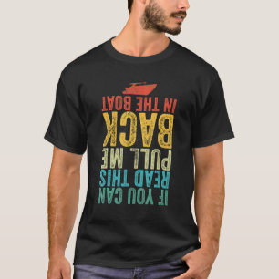 If You Can Read This Pull Me Back In The Boat Funn T-Shirt