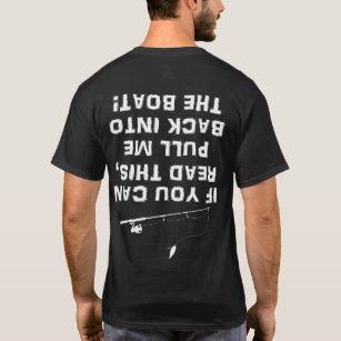If You Can Read This, Pull Me Back Into The Boat T-Shirt