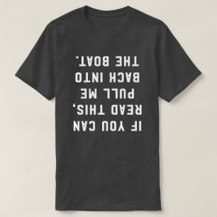 If you can read this pull me back into the boat T-Shirt