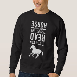 If You Can Read This Put Me Back On My Horse Eques Sweatshirt