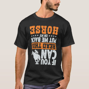 If You Can Read This Put Me Back On My Horse Funny T-Shirt