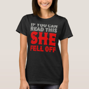 If You Can Read This She Fell Off Biker Motorcycle T-Shirt