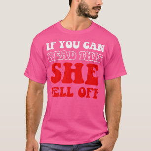 If You Can Read This She Fell Off Funny Rider Moto T-Shirt