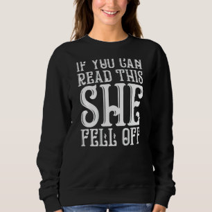 If You Can Read This She Fell Off - Motorcyclist P Sweatshirt