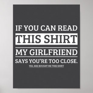 If You Can Read This Shirt My Girlfriend Says Your Poster