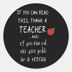 If You Can Read This Thank A Teacher And Ef Yoo Ka Classic Round Sticker