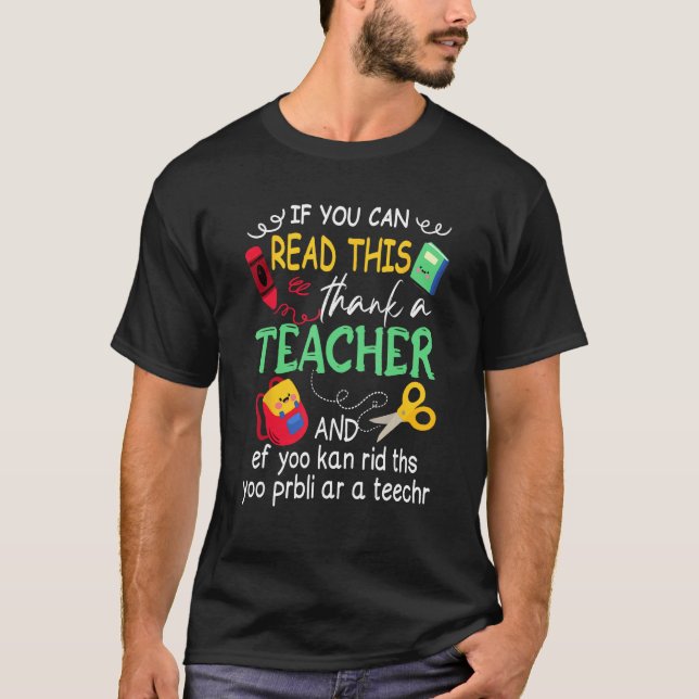 If You Can Read This Thank A Teacher And Ef Youu K T-Shirt (Front)
