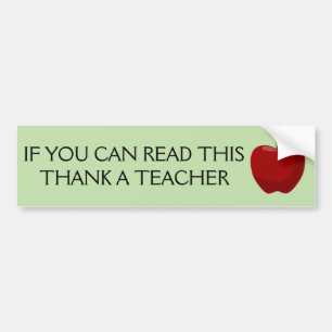 If you can read this, thank a teacher. bumper sticker