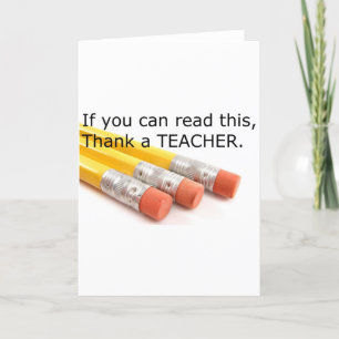 If you can read this, thank a Teacher Card