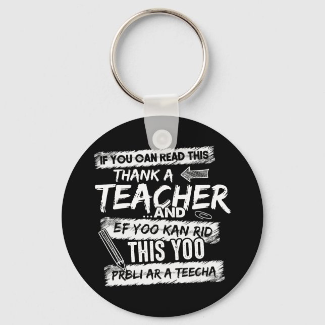 If You Can Read This, Thank A Teacher Key Ring (Front)
