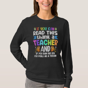 If You Can Read This Thank A Teacher Teacher Appre T-Shirt