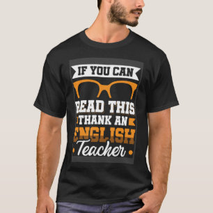 If you can read this thank an English Teacher T-Shirt