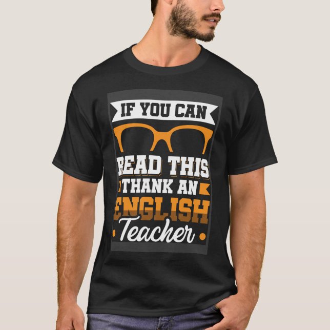If you can read this thank an English Teacher T-Shirt (Front)