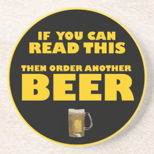 If you can read this then order another BEER Coaster