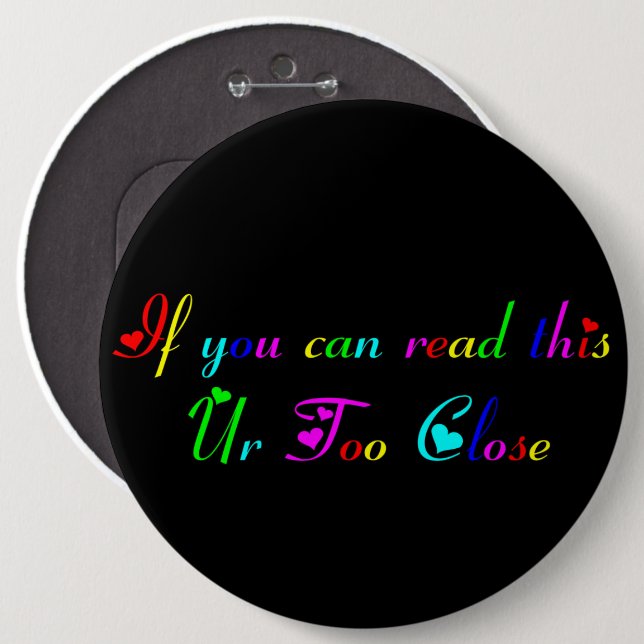If You Can Read this Ur Too Close button (Front & Back)