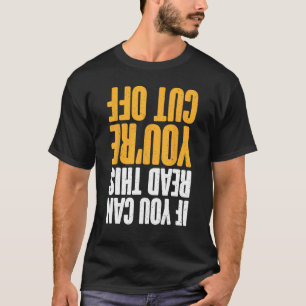 If you can read this you are cut off Bartender T-Shirt