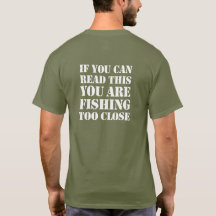 If you can read this you are fishing too close,