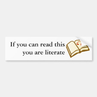 If you can read this you are literate bumper sticker