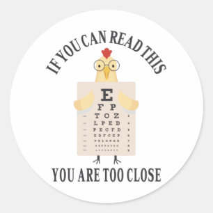 If you can read this you are too close classic round sticker