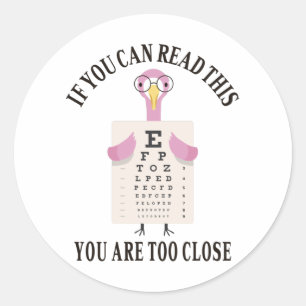 If you can read this you are too close classic round sticker