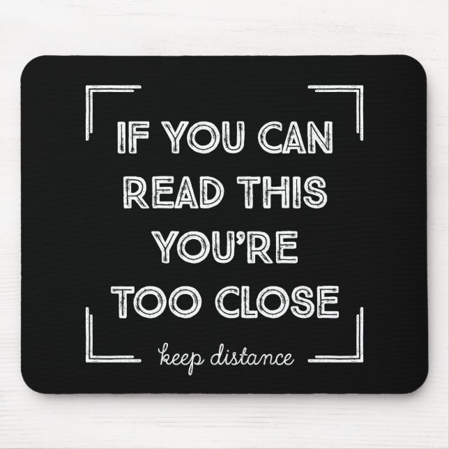 If You Can Read This, You Are Too Close. Mouse Mat (Front)