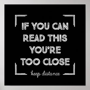 If You Can Read This, You Are Too Close. Poster
