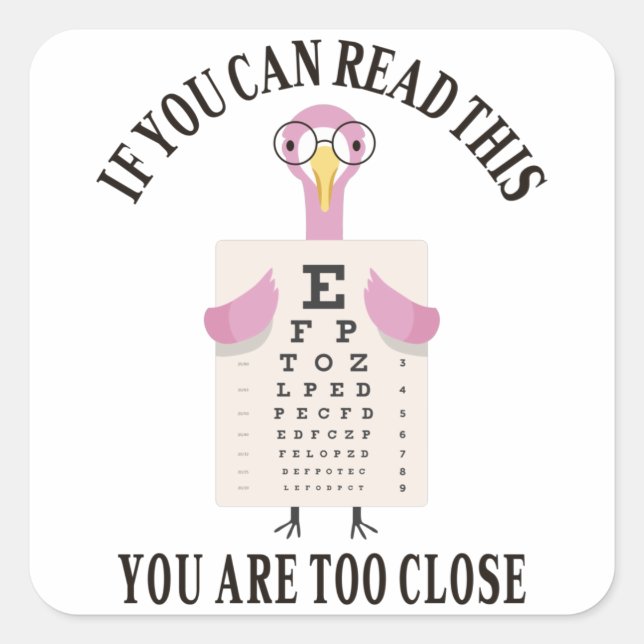 If you can read this you are too close square sticker (Front)