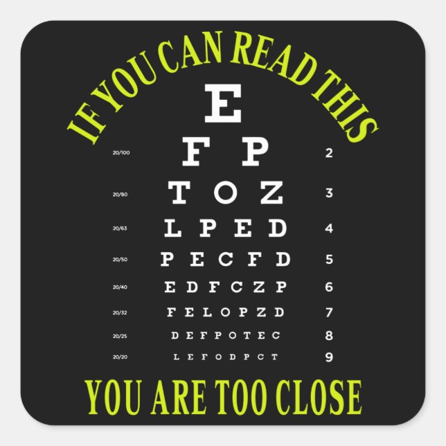 If you can read this you are too close square sticker (Front)