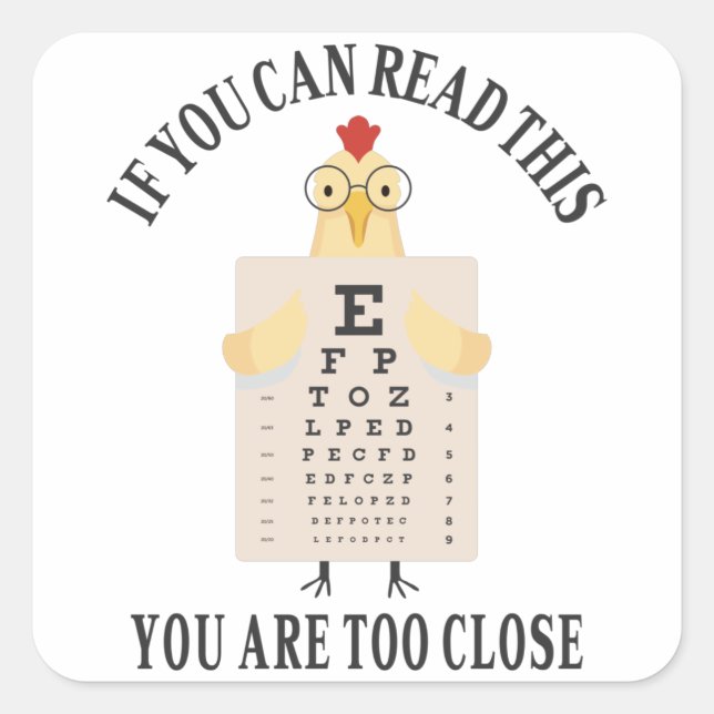 If you can read this you are too close square sticker (Front)