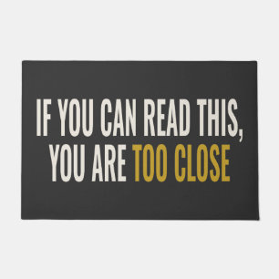 IF YOU CAN READ THIS, YOU ARE TOO CLOSE - Unfriend Doormat