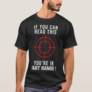 If You Can Read This You're In Fart Range  T-Shirt