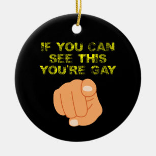 If You Can See This You're Gay Funny LGBTQ Ceramic Tree Decoration