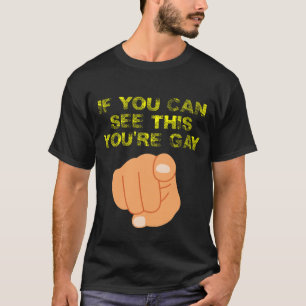 If You Can See This You're Gay Funny LGBTQ T-Shirt