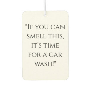 "If You Can Smell This, It's Car Wash Time" Funny Air Freshener