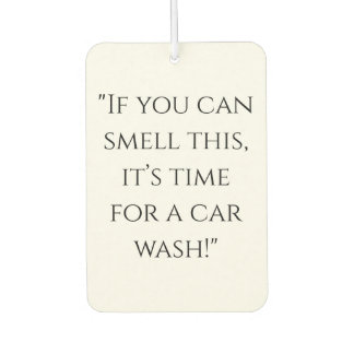 "If You Can Smell This, It's Car Wash Time" Funny Car Air Freshener