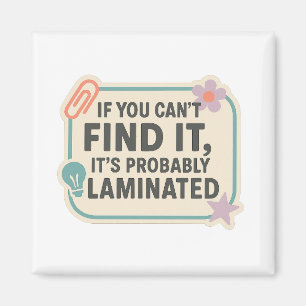 If You Can’t Find It, It’s Probably Laminated  Magnet