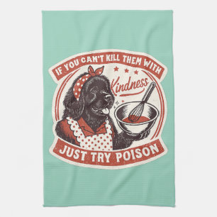 If You Can’t Kill Them With Kindness, Just Try Tea Towel