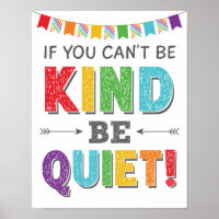 If You Can't Be Kind Be Quiet Classroom Kindness