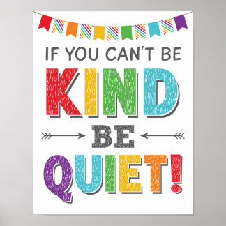 If You Can't Be Kind Be Quiet Classroom Kindness Poster