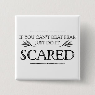 If You Can't Beat Fear, Just Do It Scared 15 Cm Square Badge