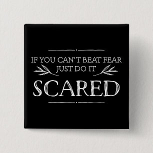 If You Can't Beat Fear, Just Do It Scared 15 Cm Square Badge