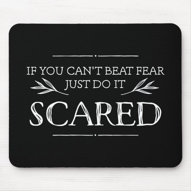 If You Can't Beat Fear, Just Do It Scared Mouse Mat (Front)