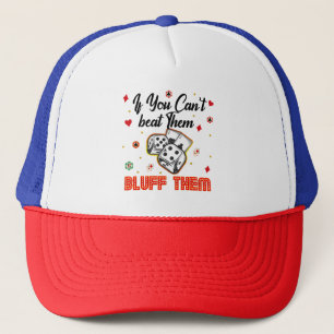 If You Can't Beat Them Bluff Them Poker Casino Trucker Hat