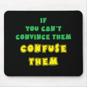If you can't convince them, confuse them. mouse mat