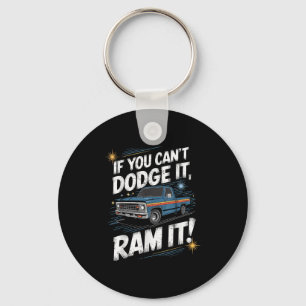 If You Can't Dodge It Ram It Ck Up Truck Key Ring