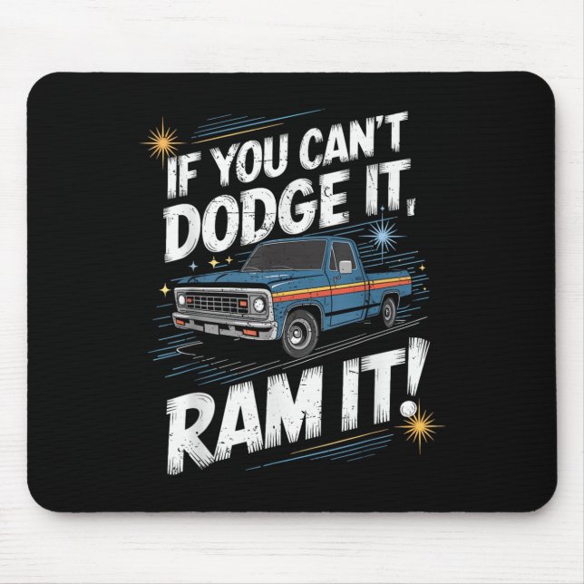 If You Can't Dodge It Ram It Ck Up Truck  Mouse Mat (Front)