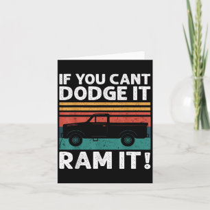 If You Cant Dodge It Ram It Ckup Truck Card