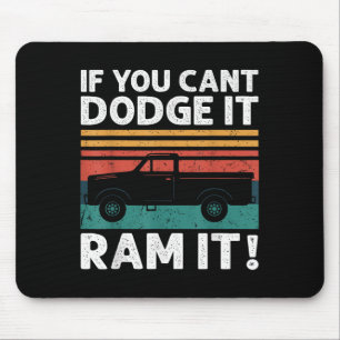 If You Cant Dodge It Ram It Ckup Truck Mouse Mat